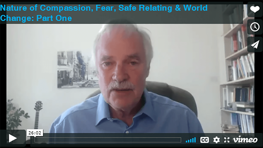 Nature of Compassion, Fear, Safe Relating & World Change